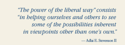 The poser of the liberal way consists in helping ourselves and other to see some of the possibilities inherent in viewpoints other than one's own. -Adlai E. Stevenson II quote image