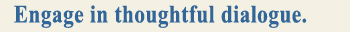 Engage in thoughtful dialogue. title image
